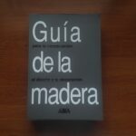 Libro Guía de la Madera para la Construcción, el Diseño y la Decoración