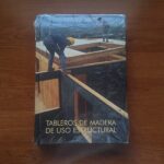 Libro Tableros de Madera de Uso Estructural - Fernando Peraza - Francisco Arriaga - J. Enrique Peraza